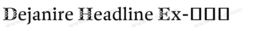 Dejanire Headline Ex字体转换 Dejanire Headline Ex字体转换